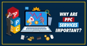 Why are PPC Services Important? Why are PPC Services Important?